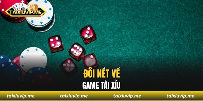 Đôi nét về game tài xỉu