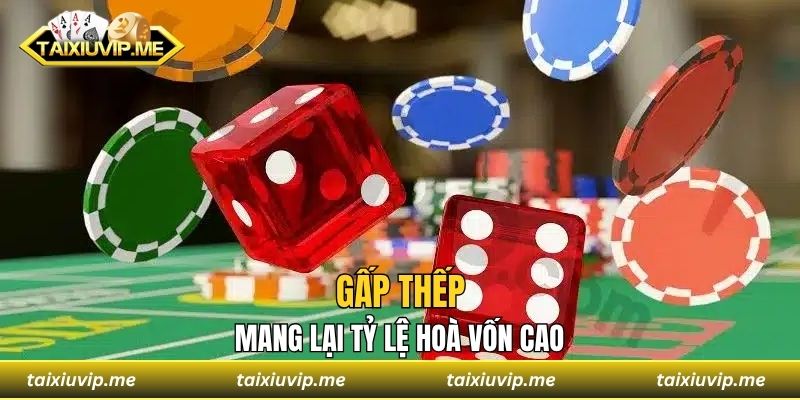 Gấp thếp mang lại tỷ lệ hoà vốn cao