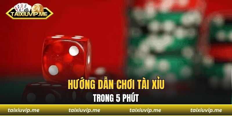Hướng Dẫn Chơi Tài Xỉu Chuẩn Xác Cho Những Ai Chưa Biết Hướng dẫn chơi tài xỉu