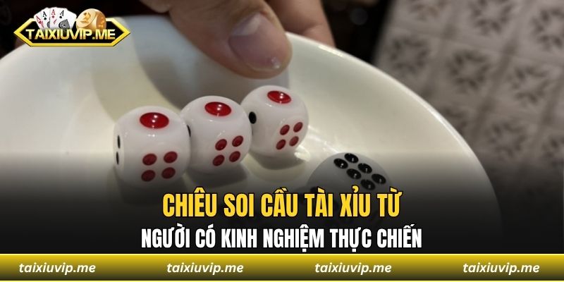 Chiêu soi cầu tài xỉu từ người có kinh nghiệm thực chiến