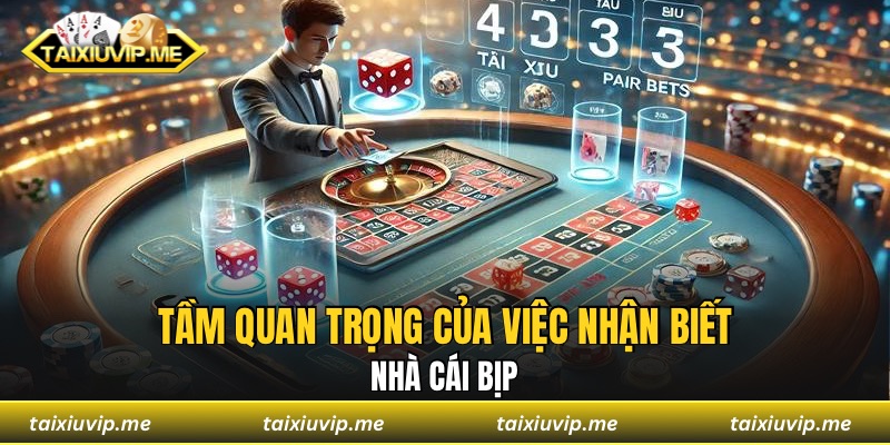 Tầm quan trọng của việc nhận biết nhà cái bịp